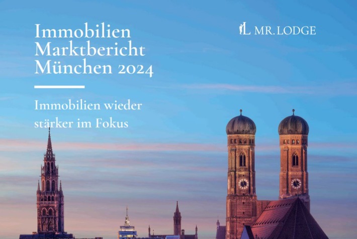 Münchens Immobilienmarkt 2024: Resilient und voller Chancen / Durch Preisanpassungen bieten sich attraktive Einstiegsmöglichkeiten - Eine Marktanalyse der Mr. Lodge GmbH