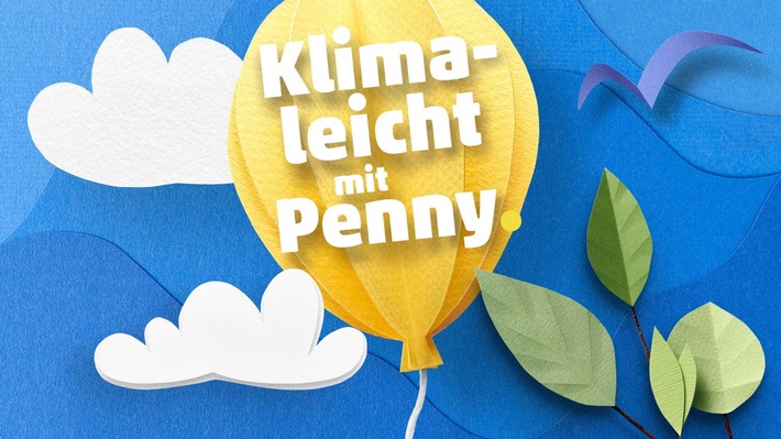 Klima-Dachkampagne: PENNY zeigt wie klimaleicht der Schutz des Klimas ist / Über das ganze Jahr immer wieder Aktionen rund ums Klima