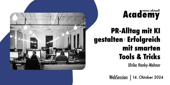 PR-Alltag mit KI gestalten: Erfolgreich mit smarten Tools &amp; Tricks / Ein Online-Seminar der news aktuell Academy