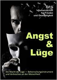 Angst und Lüge: Die Macht der Lüge, Instrument der Beherrschung und Verbrechen an der Menschheit