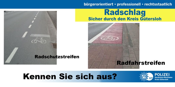 POL-GT: Aktion Radschlag
Radfahrstreifen und Radschutzstreifen - Kennen Sie den Unterschied?