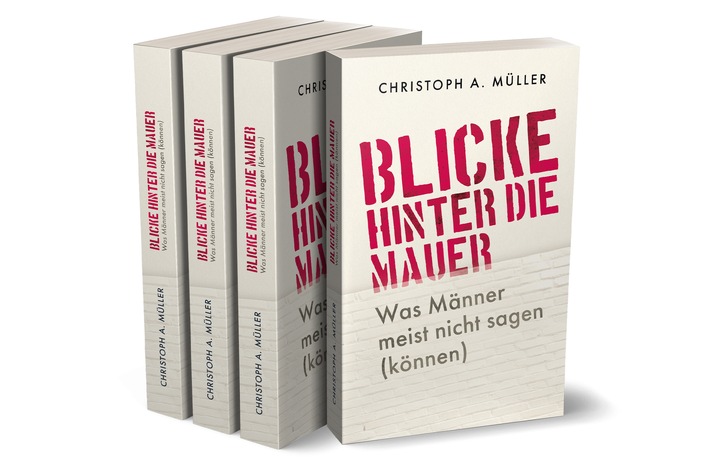 Neuerscheinung: "Blicke hinter die Mauer" / Was Männer meist nicht sagen (können)