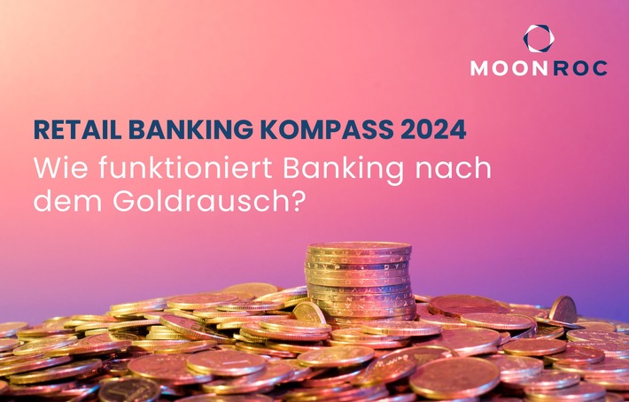 MOONROC Retail Banking Kompass 2024: Deutschlands größte Bankenstudie