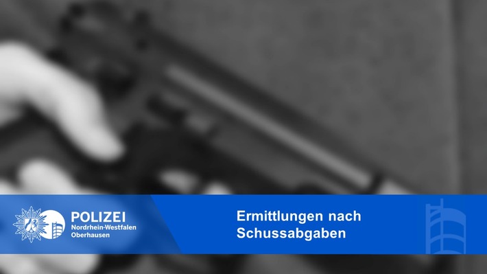 POL-OB: Polizei Oberhausen ermittelt nach Schussabgaben und bittet um Hinweise