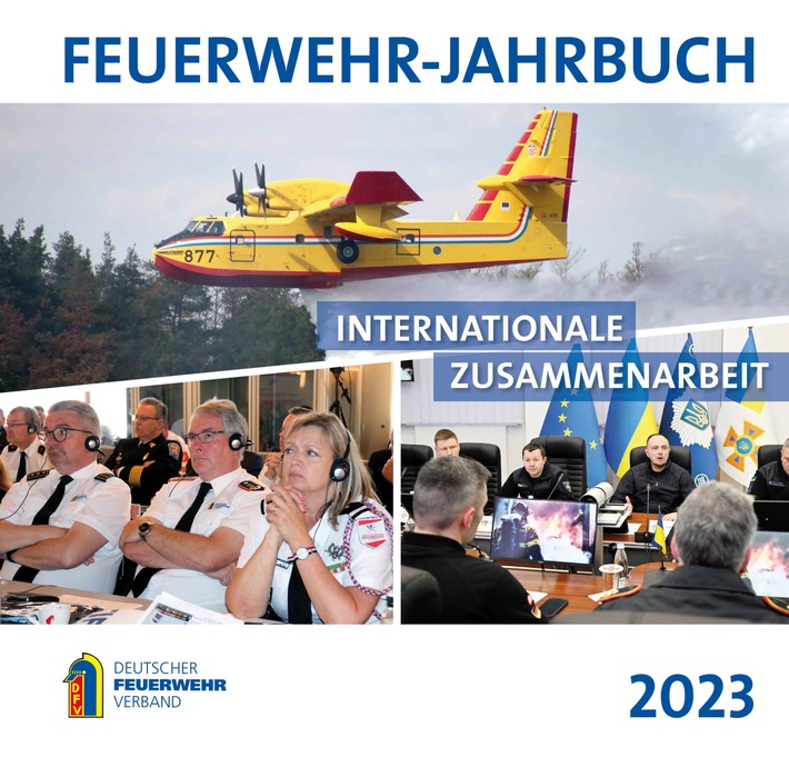 Feuerwehr-Jahrbuch 2023 zur internationalen Zusammenarbeit / Neu: Umfangreiche Publikation mit Statistik jetzt beim Versandhaus des DFV erhältlich