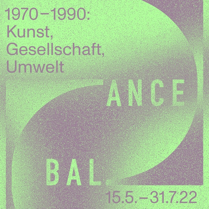 Medienmitteilung "Balance. 1970-1990: Kunst, Gesellschaft, Umwelt"