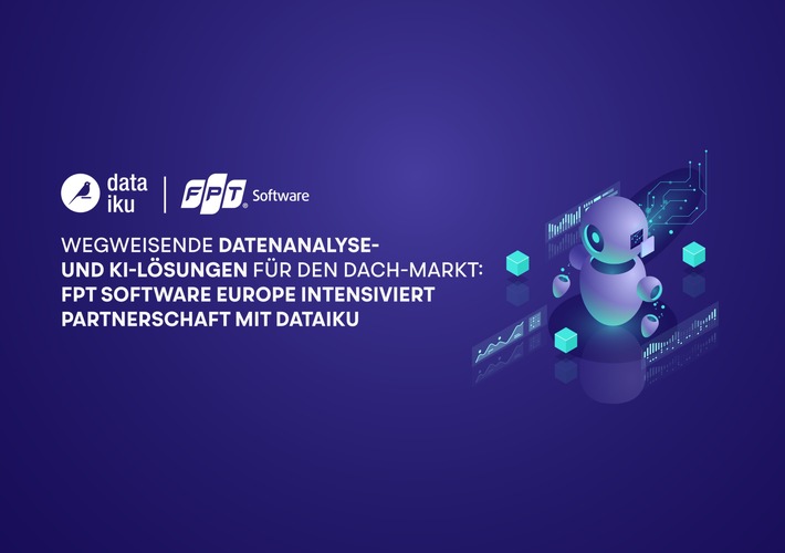 FPT Software Europe intensiviert Partnerschaft mit Dataiku / Strategische Kooperation hat nahtlose und effektive Integration fortschrittlicher IT-Dienste für Unternehmenskunden zum Ziel