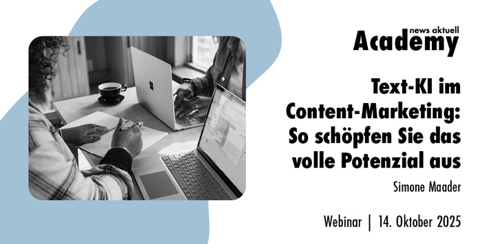 Text-KI im Content-Marketing: So schöpfen Sie das volle Potenzial aus / Ein Online-Seminar der news aktuell Academy