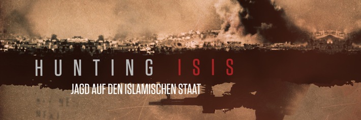 "Hunting ISIS - Jagd auf den IS": Neue HISTORY-Reportage-Serie zeigt den Kampf Freiwilliger gegen den Islamischen Staat -  Exklusive TV-Premiere im deutschsprachigen Raum