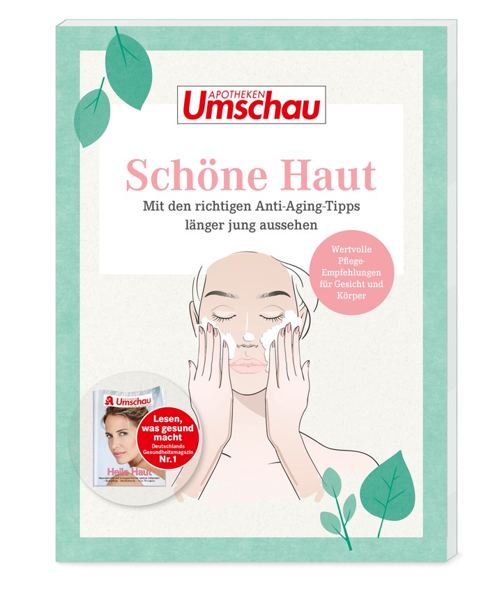 Neuer Apotheken Umschau-Ratgeber: "Schöne Haut - mit den richtigen Anti-Aging-Tipps länger jung aussehen"
