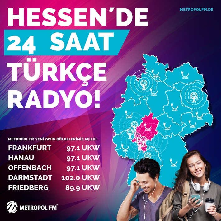 METROPOL FM, der einzige deutsch- und türkischsprachige Radiosender, startet in HESSEN - UKW 97,1 MHz in Frankfurt, Hanau, Offenbach, UKW 102,0 MHz in Darmstadt und UKW 89,9 MHz in Friedberg