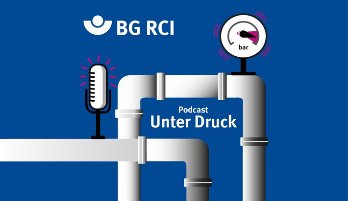 Hör Dich schlau mit "Unter Druck" / Neuer Podcast für Anlagen- und Verfahrenssicherheit der BG RCI