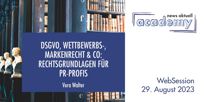 DSGVO, Wettbewerbs-, Markenrecht &amp; Co: Rechtsgrundlagen für PR-Profis Ein Online-Seminar der news aktuell Academy