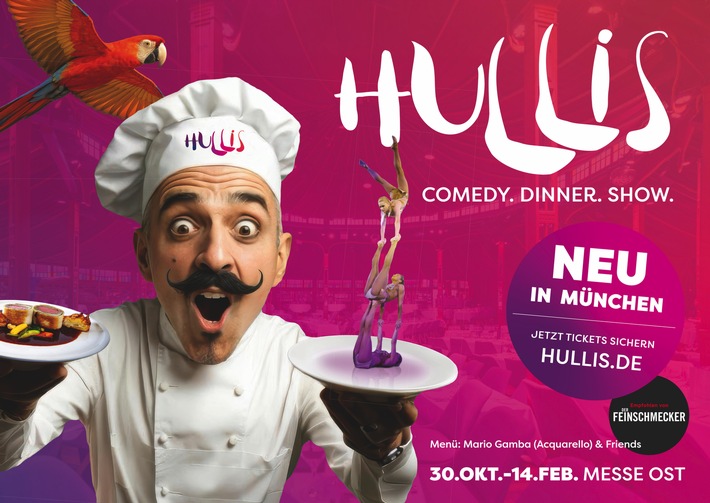 Pures Vergnügen - "HULLIS" - Comedy. Dinner. Show. NEU auf dem Messegelände München-Ost / "Lachen als Hauptgang": Artistik, Kulinarik & Magie in einer neuen Erlebniswelt