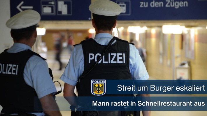 Bundespolizeidirektion München: Streit um Burger eskaliert / Mann rastet in Schnellrestaurant aus
