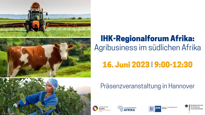 IHK-Regionalforum Afrika - Agribusiness im südlichen Afrika der IHK Hannover, 16.06.2023: Marktchancen für deutsche Unternehmen aus der Ernährungs- und Landwirtschaftsbranche im südlichen Afrika
