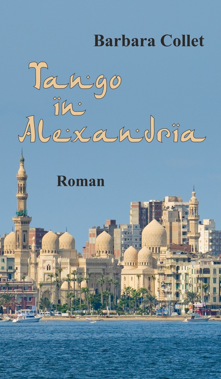 "Tango in Alexandria" - Roman von Barbara Collet: in Ägypten nichts Neues