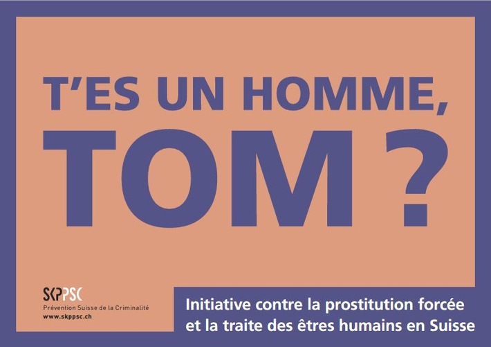 &quot; T&#039;es un homme, Tom ? &quot; Une initiative contre la prostitution forcée et la traite des êtres hu-mains