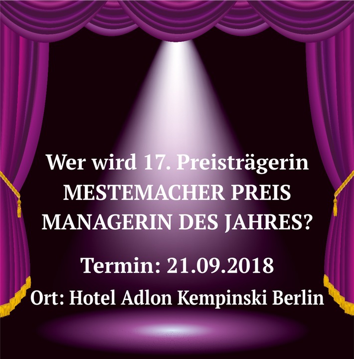 Einladung zur Pressekonferenz: 17. Verleihung MESTEMACHER PREIS MANAGERIN DES JAHRES / Termin: Freitag, 21. September 2018 - Pressekonferenz: 10:30 - 11:15 Uhr