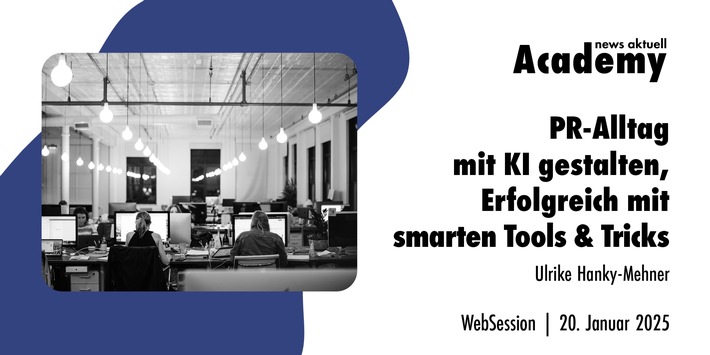 PR-Alltag mit KI gestalten: Erfolgreich mit smarten Tools &amp; Tricks / Ein Webinar der news aktuell Academy