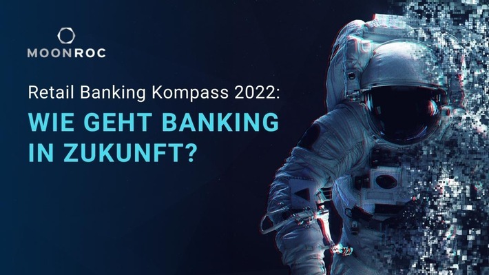MOONROC Retail Banking Kompass 2022: Deutschlands größte Bankenstudie. / Weiterer Text über ots und www.presseportal.de/nr/152921 / Die Verwendung dieses Bildes ist für redaktionelle Zwecke unter Beachtung ggf. genannter Nutzungsbedingungen honorarfrei. Veröffentlichung bitte mit Bildrechte-Hinweis.
