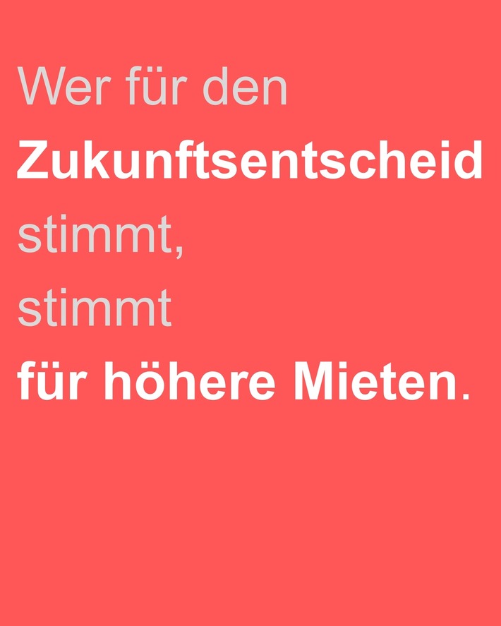 Wer für den Zukunftsentscheid stimmt, stimmt für höhere Mieten