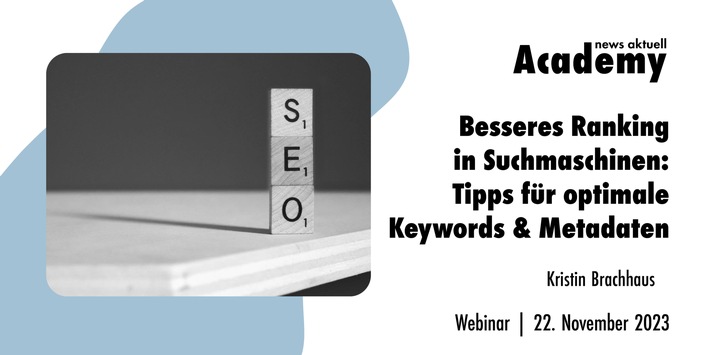 Besseres Ranking in Suchmaschinen: Tipps für optimale Keywords & Metadaten / Ein Online-Seminar der news aktuell Academy