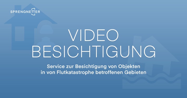 Sprengnetter: Video-Service für Besichtigungen in von Flutkatastrophe betroffenen Gebieten