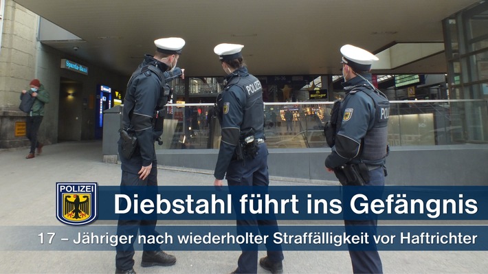 Bundespolizeidirektion München: Diebstahl führt direkt ins Gefängnis / 17-Jähriger wiederholt straffällig