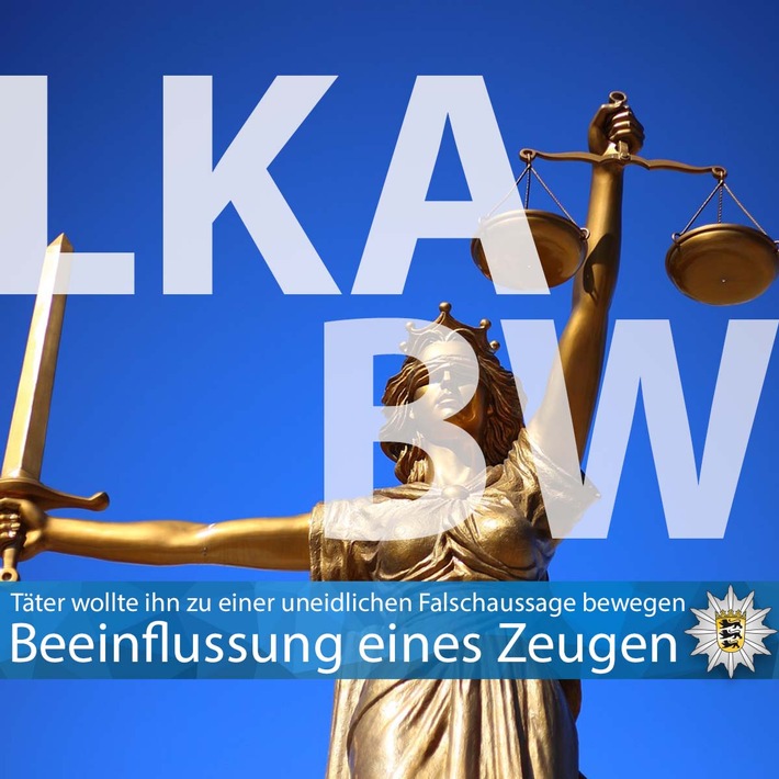 LKA-BW: Gemeinsame Pressemitteilung der Staatsanwaltschaft Stuttgart und des Landeskriminalamts Baden-Württemberg: Nach Beeinflussung von Zeugen Haftbefehl erlassen