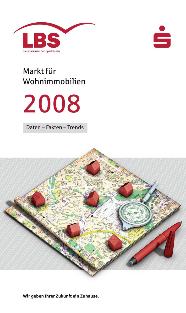 Immobilien-Preisspiegel für rund 650 Städte / LBS-Heft "Markt für Wohnimmobilien 2008" neu erschienen - Kurzanalysen zu Teilmärkten und Einflussfaktoren