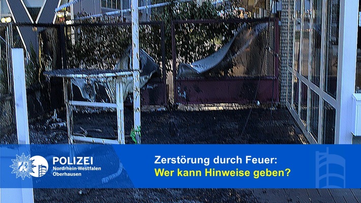 POL-OB: Zerstörung durch Feuer / Wer kann Hinweise geben?