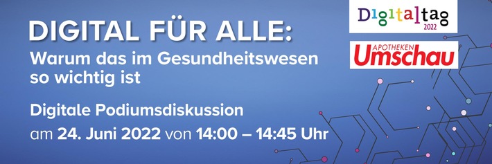 Digitaltag 2022: &quot;Digital für alle: Warum das im Gesundheitswesen so wichtig ist&quot;/ Spannende Podiumsdiskussion im Live-Stream am 24. Juni