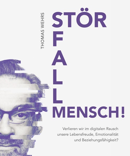 Neu: Thomas Wehrs: Störfall Mensch! Wie wir mit der digitalen Welt sinnvoll umgehen lernen / Weiterer Text über ots und www.presseportal.de/nr/131296 / Die Verwendung dieses Bildes ist für redaktionelle Zwecke honorarfrei. Veröffentlichung bitte unter Quellenangabe: "obs/Professionelle Exzellenz/Eigenrechte"