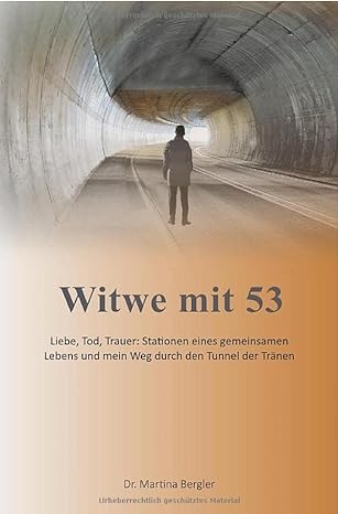 Neu erschienenes Buch „Witwe mit 53“ über ein erfülltes Leben, den plötzlichen Tod und den Umgang mit Trauer