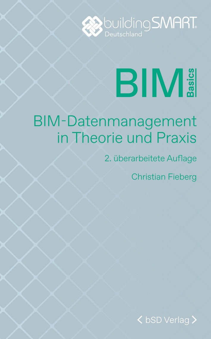 Zweite Auflage erschienen: Praxisleitfaden für BIM-Datenmanagement berücksichtigt aktuelle Standards und Nachhaltigkeitsanforderungen