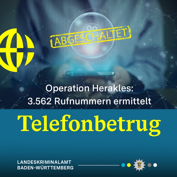 LKA-BW: Gemeinsame Pressemitteilung der Generalstaatsanwaltschaft Karlsruhe, des LKA BW und der BaFin: Operation Herakles schaltet mit erneutem Schlag gegen Cyberkriminelle mehr als 3.500 Rufnummern ab