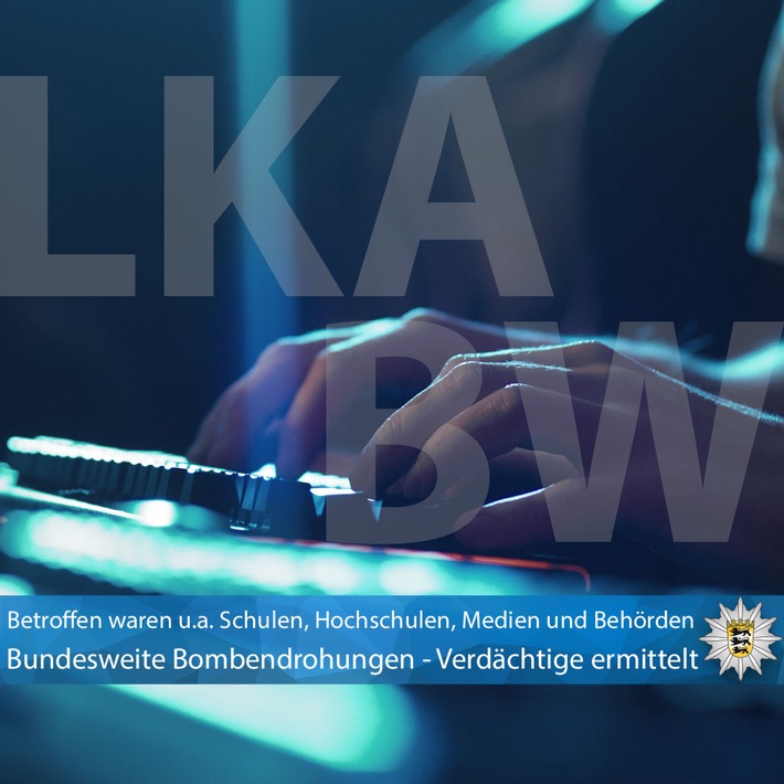 LKA-BW: Gemeinsame Pressemitteilung der Staatsanwaltschaft Stuttgart und des Landeskriminalamts Baden-Württemberg - Durchsuchungen nach E-Mails mit bundesweiten Bombendrohungen - Verdächtige ermittelt