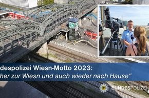 Bundespolizeidirektion München: Bundespolizei: &quot;Sicher zur Wiesn und auch wieder nach Hause&quot; / Gut gerüstet für das 188. Oktoberfest