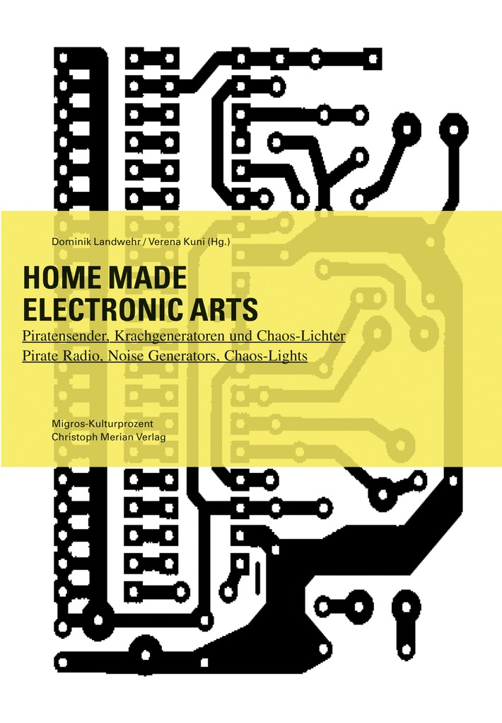 Buch-Neuerscheinung HOME MADE ELECTRONIC ARTS des Migros-Kulturprozent  Tanzroboter, elektronische Plüschtiere und Piraten-TV