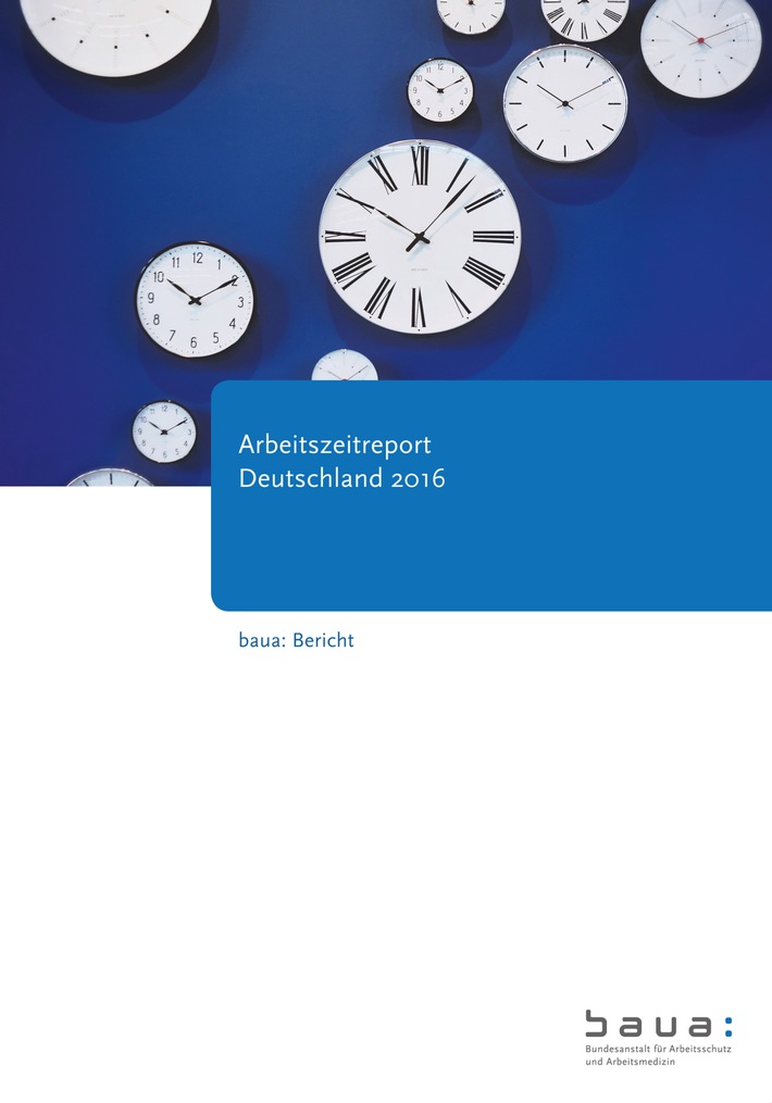 BAuA-Arbeitszeitreport 2016: Flexibilisierung durchdringt Arbeitszeitrealität in Deutschland / Zusammenhang zwischen Arbeitszeit, Gesundheit und Wohlbefinden