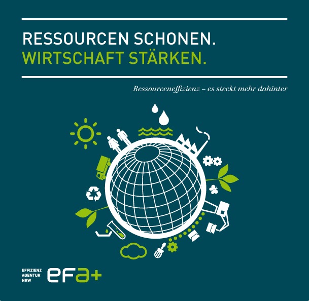 Pressemitteilung: Neue Broschüre der Effizienz-Agentur NRW: Ressourceneffizienz - es steckt mehr dahinter