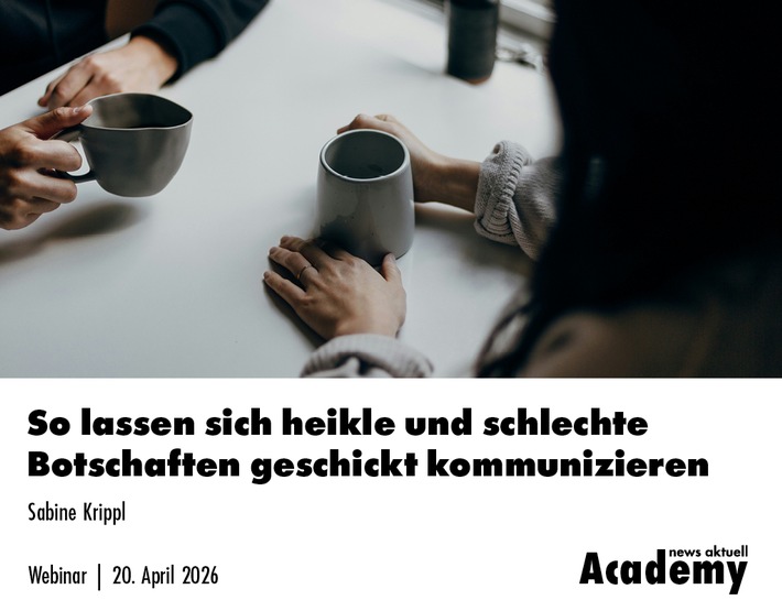 So lassen sich heikle und schlechte Botschaften geschickt kommunizieren / Ein Webinar der news aktuell Academy