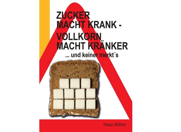 Klaus Wührer stellt mit seinem neu veröffentlichten Buch "Zucker macht krank - Vollkorn macht kränker ... und keiner merkt´s" die Ernährungswelt auf den Kopf. Er belegt mit wenigen, einfachen, hieb- und stichfesten Fakten, dass Vollkorn auch nur Zucker ist und entlarvt so den Mythos vom "gesunden Vollkorn". Weiterer Text über ots und www.presseportal.de/nr/117493 / Die Verwendung dieses Bildes ist für redaktionelle Zwecke honorarfrei. Veröffentlichung bitte unter Quellenangabe: "obs/Caveman Verlag UG/Klaus Wührer"