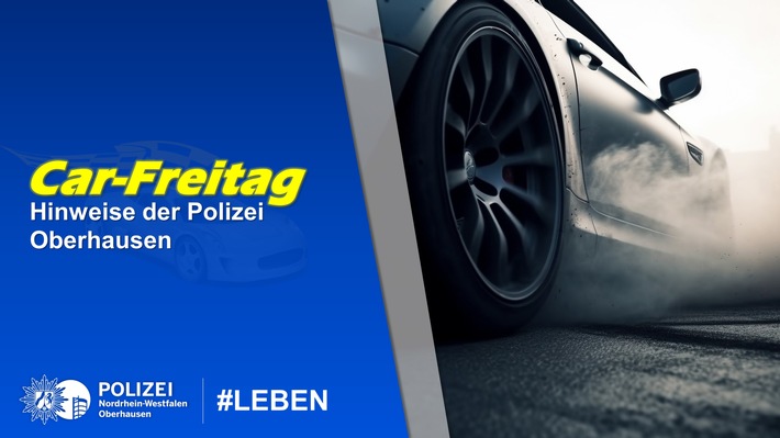 POL-OB: Polizei Oberhausen zum "Car-Freitag": Konsequentes Vorgehen gegen illegales Tuning und Raser