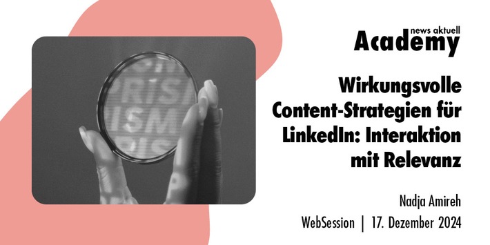 Content strategies for LinkedIn: Interaction with Relevanz / Ein Online-Seminar der news aktuell Academy