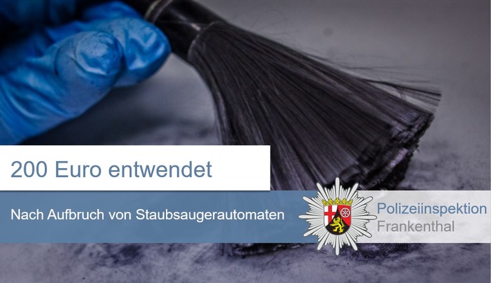 POL-PDLU: Frankenthal - Staubsaugerautomat aufgebrochen und 200 Euro Bargeld entwendet