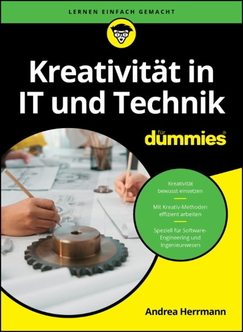 Neue Ideen brauchen Methode: Kreativität in IT und Technik für Dummies