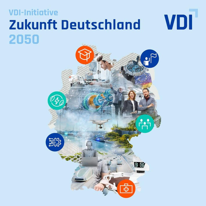 VDI-Initiative „Zukunft Deutschland 2050“ will Wirtschafts- und Technologiestandort stärken