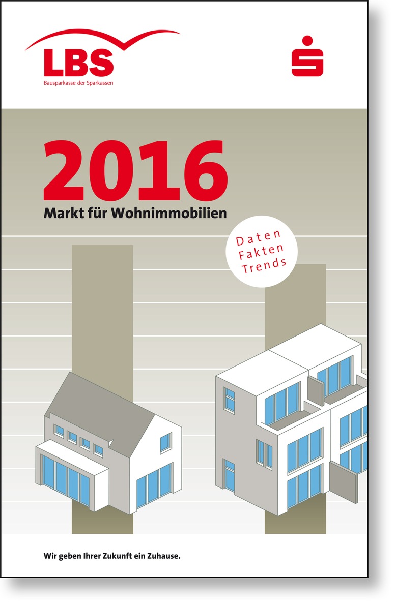 Immobilienpreise ziehen weiter an / LBS erwarten für 2016 Preisanstieg zwischen 3 und 4 Prozent - Enorme regionale Wohnungsmarktunterschiede - Städte in Süddeutschland bleiben Preisführer